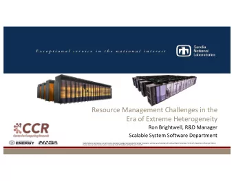 Resource Management Challenges in the  Era of Extreme Heterogeneity  Ron Brightwell, R&amp;D