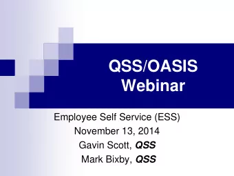 Webinar  Employee Self Service (ESS)  November 13, 2014 Gavin Scott, QSS Mark Bixby, QSS  Agenda