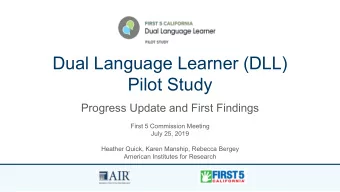 Pilot Study  Progress Update and First Findings  First 5 Commission Meeting  July 25, 2019  Heather
