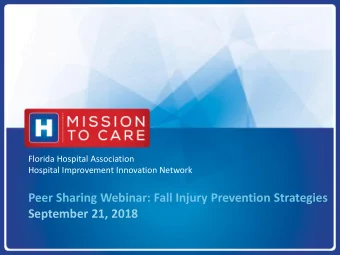 Peer Sharing Webinar: Fall Injury Prevention Strategies  September 21, 2018  Agenda