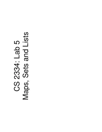 Maps, Sets and Lists  CS 2334: Lab 5  Collections, Maps, Sets and Lists  in Java   The abstract