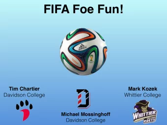 FIFA Foe Fun! Tim Chartier  Mark Kozek   Davidson College  Whittier College Michael