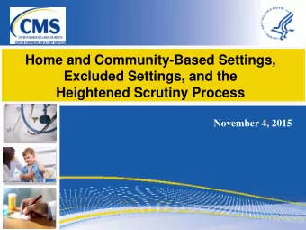 Excluded Settings, and the  Heightened Scrutiny Process  November 4, 2015  Overview  Background