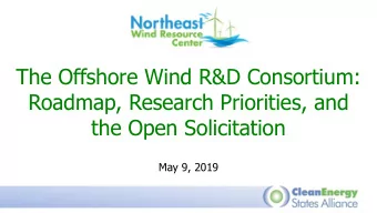 The Offshore Wind R&amp;D Consortium:  Roadmap, Research Priorities, and  the Open Solicitation