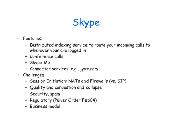 Skype    Features:   Distributed indexing service to route your incoming calls to  wherever