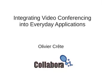 Integrating Video Conferencing  into Everyday Applications  Olivier Crte  Calls integrated