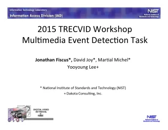 2015  TRECVID  Workshop    Mul7media  Event  Detec7on  Task     Jonathan