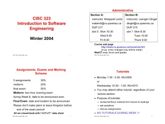 CISC 323  instructor: Margaret Lamb  instructor: Juergen Dingel  Introduction to Software