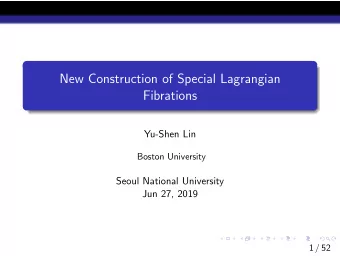 New Construction of Special Lagrangian  Fibrations  Yu-Shen Lin  Boston University  Seoul National