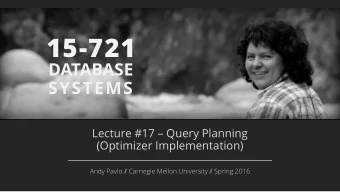 15-721  DATABASE  SYSTEMS  Lecture #17  Query Planning  (Optimizer Implementation)  Andy Pavlo /