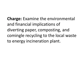 Charge: Examine the environmental  and financial implications of  diverting paper, composting, and