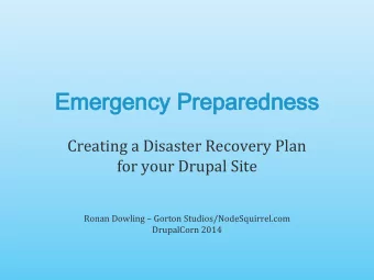 Emergency Preparedness  Creating a Disaster Recovery Plan  for your Drupal Site  Ronan Dowling