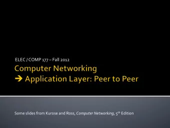 ELEC  /  COMP  177    Fall  2012   Some  slides  from  Kurose