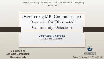 Overcoming MPI Communication  Overhead for Distributed  Community Detection  NAW SAFRIN SATTAR