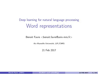 Word representations Benoit Favre &lt; benoit.favre@univ-mrs.fr &gt;  Aix-Marseille Universit,