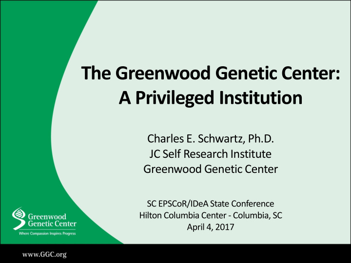 the greenwood genetic center a privileged institution