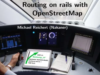 Routing on rails with  OpenStreetMap  Michael Reichert (Nakaner)  photo: Andre de, Wikimedia