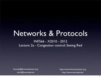 Networks &amp; Protocols  INF566 - X2010 - 2012  Lecture 2a - Congestion control: Seeing Red