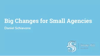 Big Changes for Small Agencies  Daniel Schiavone  Outline  Intro - 2017 Drupal Business Survey  How