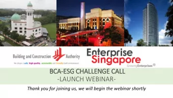 BCA  BCA-ESG CHALLENGE CALL  -LAUNCH WEBINAR-  LAUNCH WEBINAR, 12 AUG 2020  Thank you for joining