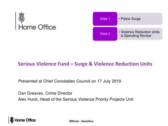 Presented at Chief Constables Council on 17 July 2019  Dan Greaves, Crime Director  Alex Hurst,