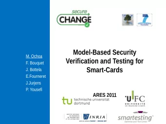 Model-Based Security  M. Ochoa  Verification and Testing for  F. Bouquet  Smart-Cards  J. Bottela