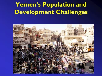 Yemens Population and  Development Challenges  Outline  I.  Population Characteristics and