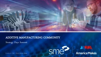 ADDITIVE MA  E MANUF  UFACT  CTURING COMMUN  COMMUNITY  Strategy Days Summit  November 6-7, 2019  |