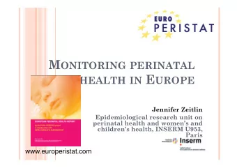 I. W HY E URO -P ERISTAT ? A PRIORITY FOR SURVEILLANCE  In Europe,  23,000 stillbirths and