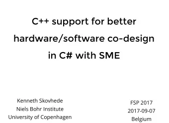 C++ support for better  hardware/software co-design  in C# with SME  Kenneth Skovhede  FSP 2017