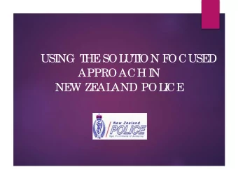 USI  NG T  HE  SOL  UT  I  ON F  OCUSE  D  APPROACH I  N  NE  W ZE  AL  AND POL  I  CE  K  E  Y OUT