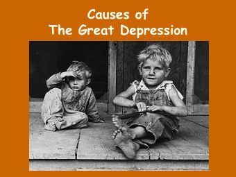 Causes of  The Great Depression  The Great  Depression  is one of the  most  misunderstood  events