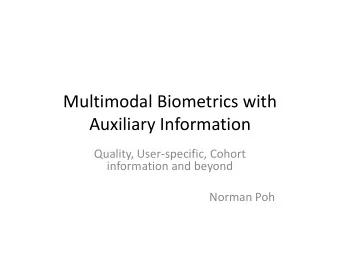 Multimodal Biometrics with  Auxiliary Information  Quality, Userspecific, Cohort  information