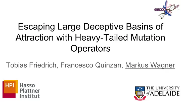 escaping large deceptive basins of attraction with heavy