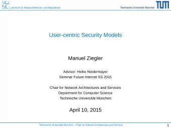 User-centric Security Models  Manuel Ziegler  Advisor: Heiko Niedermayer  Seminar Future Internet