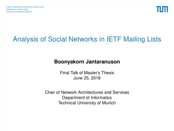 Analysis of Social Networks in IETF Mailing Lists  Boonyakorn Jantaranuson  Final Talk of