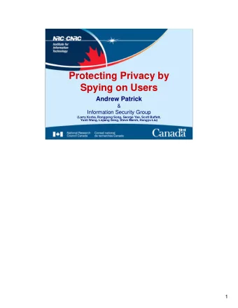 Protecting Privacy by  Spying on Users  Andrew Patrick  &amp;  Information Security Group  (Larry