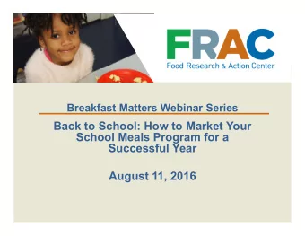 Back to School: How to Market Your  School Meals Program for a  Successful Year  August 11, 2016