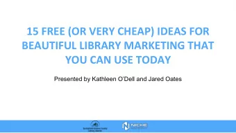 15 FREE (OR VERY CHEAP) IDEAS FOR  BEAUTIFUL LIBRARY MARKETING THAT  YOU CAN USE TODAY  Presented