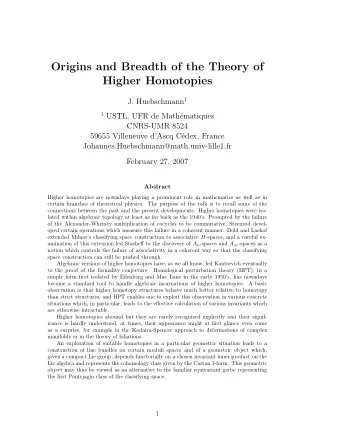 Origins and Breadth of the Theory of  Higher Homotopies J. Huebschmann 1 1 USTL, UFR de Math