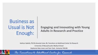 Busi  siness as  ss as  Us  Usual  ual is No  Not  Engaging and Innovating with Young  Adults in