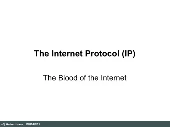 The Internet Protocol (IP)  The Blood of the Internet  2005/03/11  (C) Herbert Haas