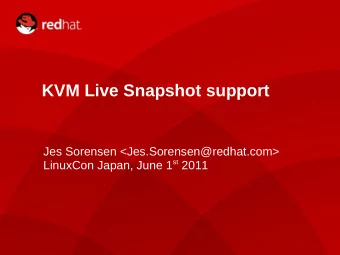 KVM Live Snapshot support  Jes Sorensen &lt;Jes.Sorensen@redhat.com&gt; LinuxCon Japan, June 1 st