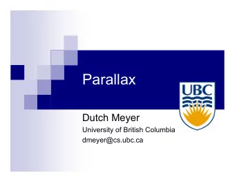 Parallax  Dutch Meyer  University of British Columbia  dmeyer@cs.ubc.ca  The Plan  Virtual