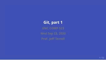 Git, part 1  UNC COMP 523  Wed Sep 23, 2020  Prof. Jeff Terrell  1 / 32  Announcements music: