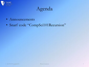 Agenda  Announcements  Snarf code CompSci101Recursion  1/14/2013 CompSci101  Peter