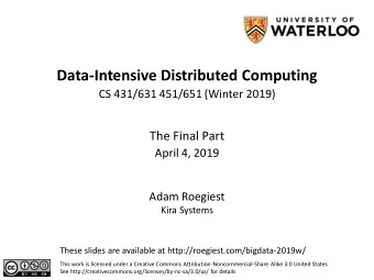 Data-Intensive Distributed Computing  CS 431/631 451/651 (Winter 2019)  The Final Part  April 4,
