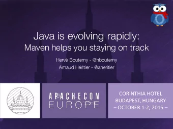 Java is evolving rapidly:  Maven helps you staying on track  Herv Boutemy - @hboutemy  Arnaud