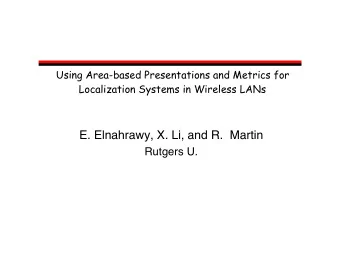 E. Elnahrawy, X. Li, and R.  Martin  Rutgers U.  WLAN-Based Localization   Localization in