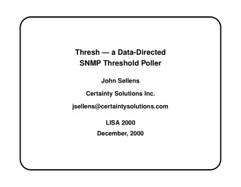 Thresh  a Data-Directed  SNMP Threshold Poller  John Sellens  Certainty Solutions Inc.